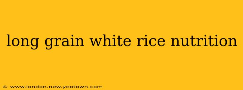 long grain white rice nutrition
