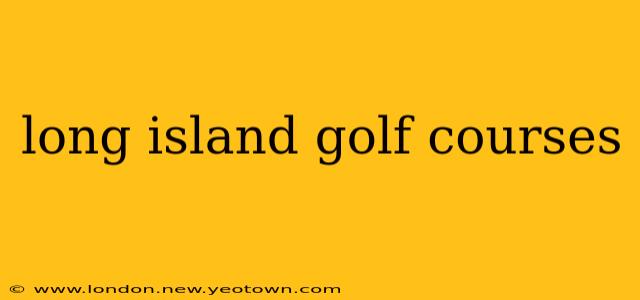 long island golf courses