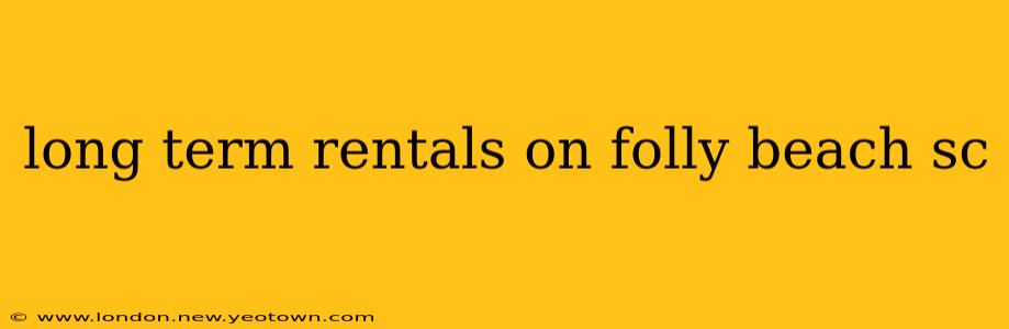 long term rentals on folly beach sc