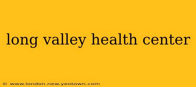 long valley health center