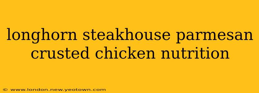 longhorn steakhouse parmesan crusted chicken nutrition