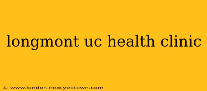 longmont uc health clinic