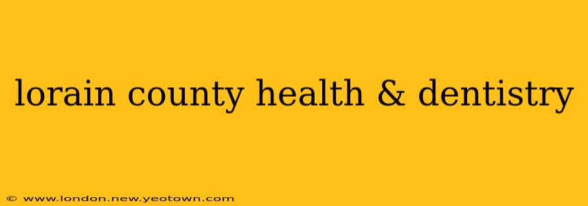 lorain county health & dentistry