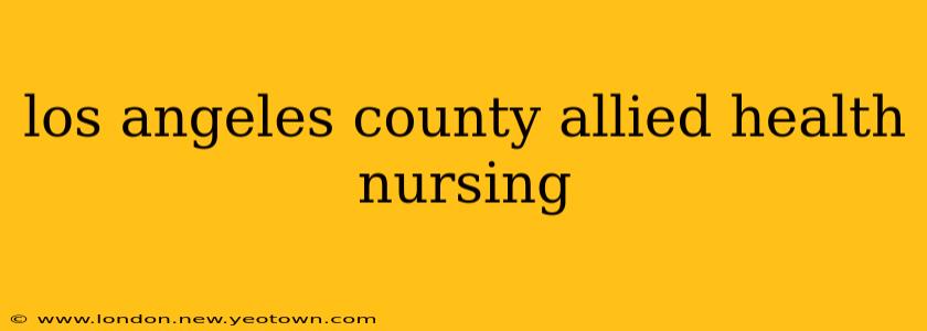 los angeles county allied health nursing