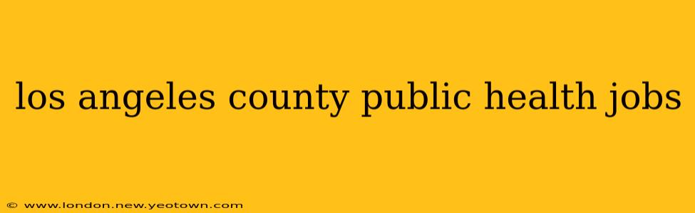 los angeles county public health jobs