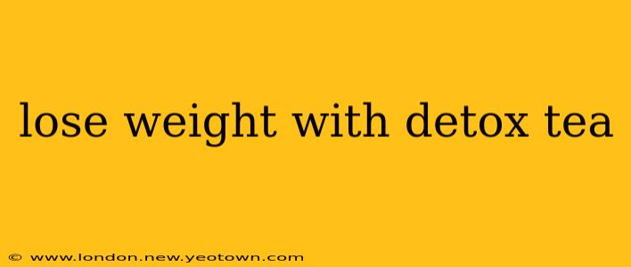 lose weight with detox tea