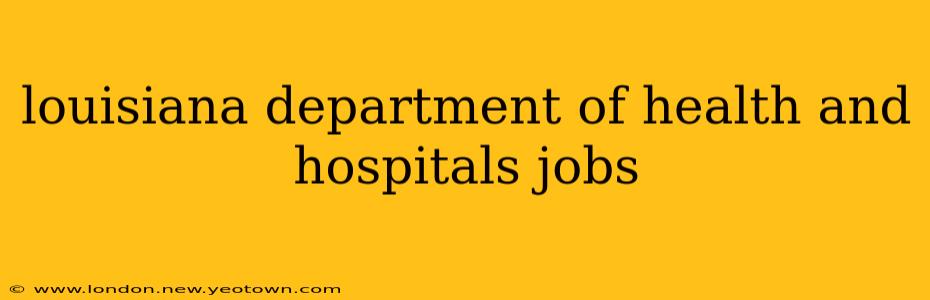 louisiana department of health and hospitals jobs