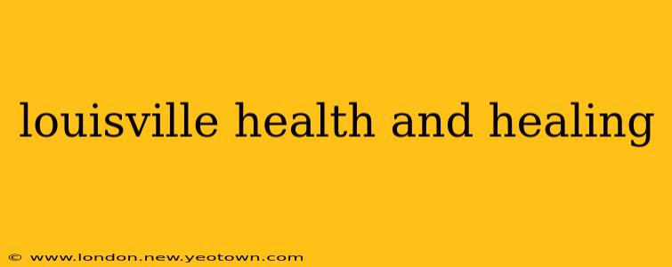 louisville health and healing