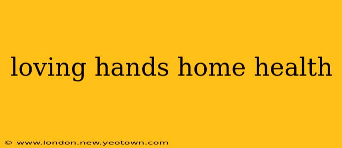 loving hands home health