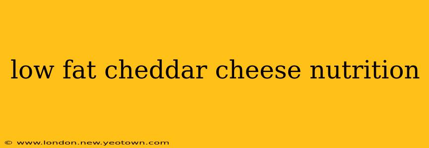 low fat cheddar cheese nutrition