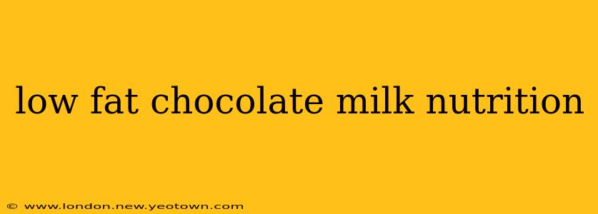 low fat chocolate milk nutrition