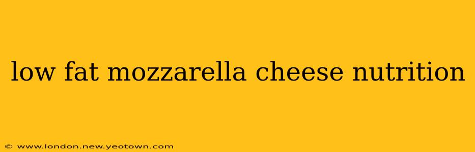 low fat mozzarella cheese nutrition