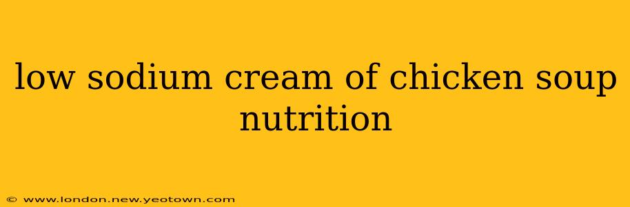 low sodium cream of chicken soup nutrition