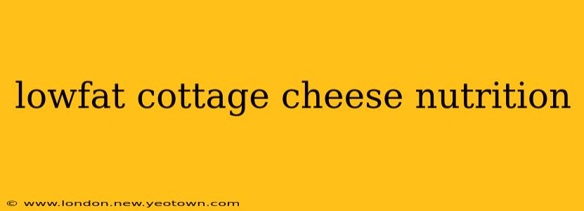 lowfat cottage cheese nutrition
