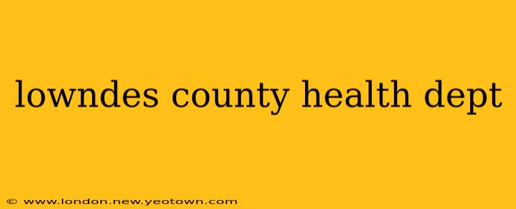 lowndes county health dept