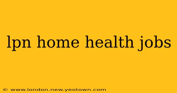 lpn home health jobs