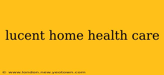 lucent home health care