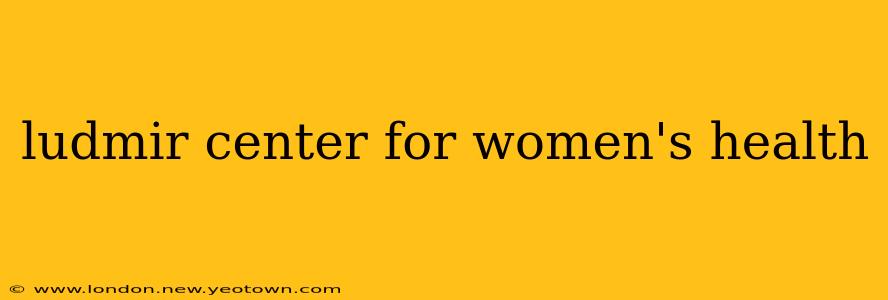 ludmir center for women's health