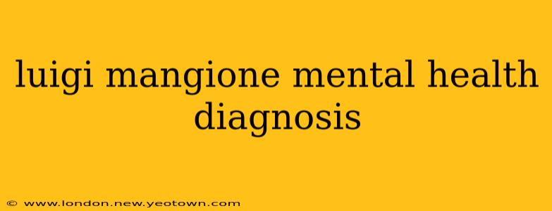 luigi mangione mental health diagnosis
