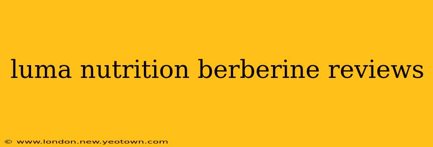 luma nutrition berberine reviews