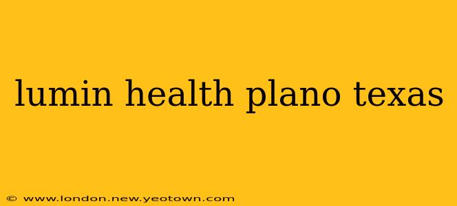 lumin health plano texas