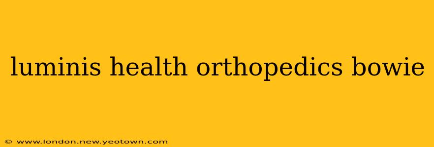 luminis health orthopedics bowie