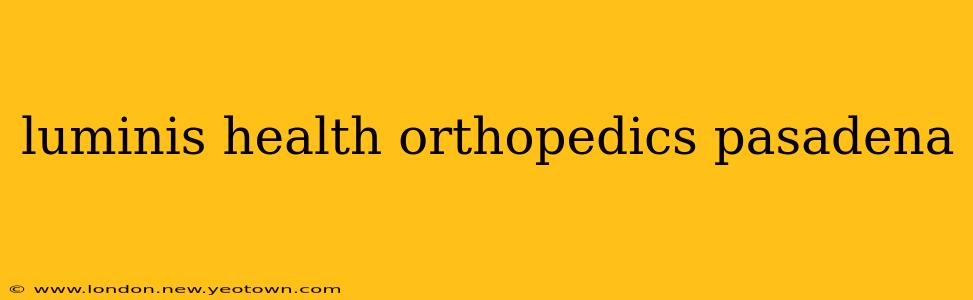 luminis health orthopedics pasadena
