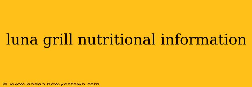 luna grill nutritional information