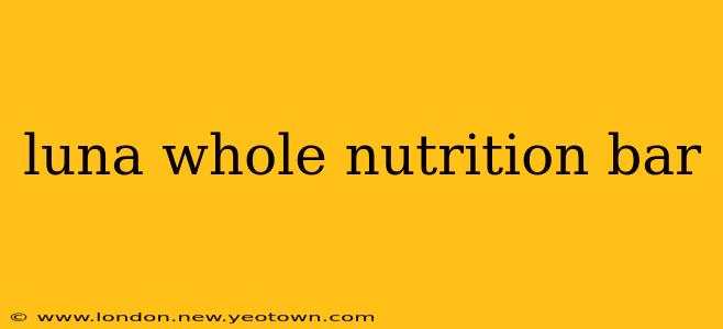 luna whole nutrition bar