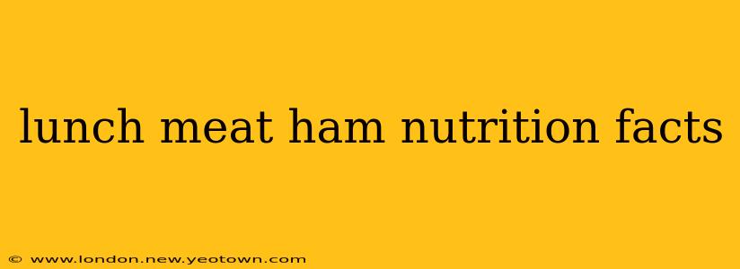 lunch meat ham nutrition facts