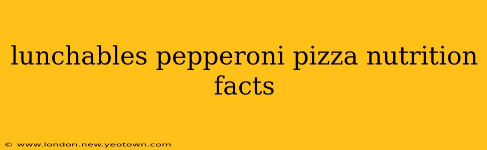 lunchables pepperoni pizza nutrition facts