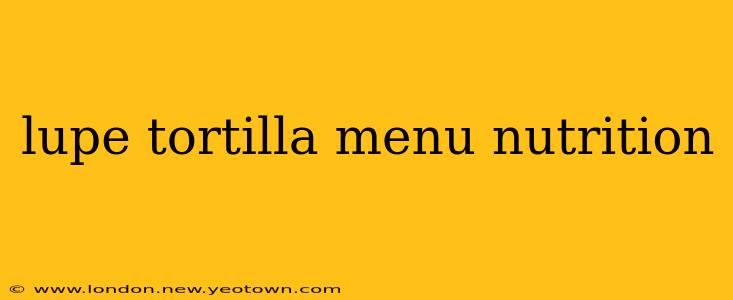 lupe tortilla menu nutrition