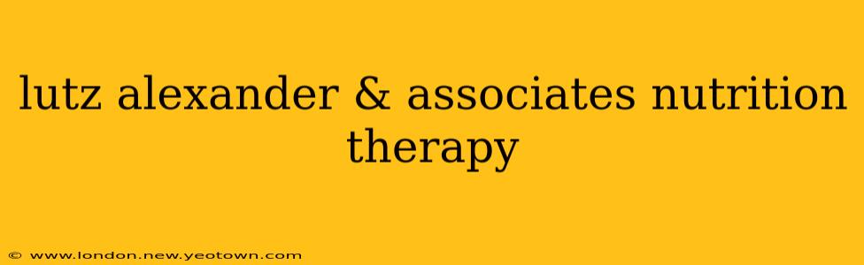 lutz alexander & associates nutrition therapy