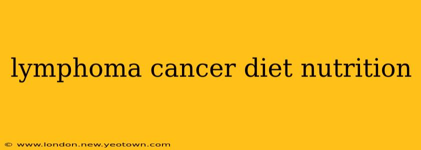 lymphoma cancer diet nutrition