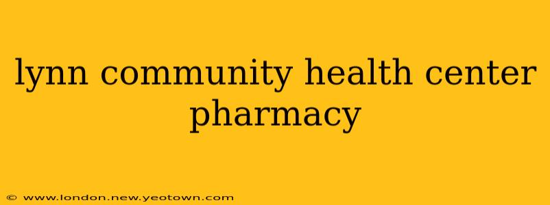 lynn community health center pharmacy