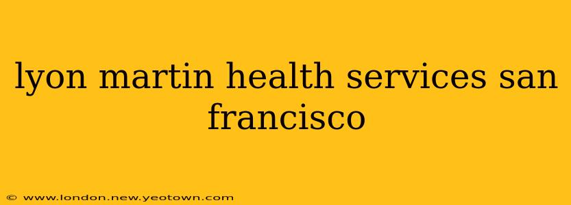 lyon martin health services san francisco