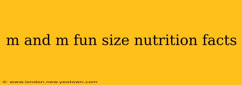 m and m fun size nutrition facts