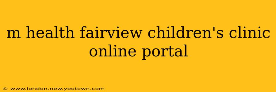 m health fairview children's clinic online portal