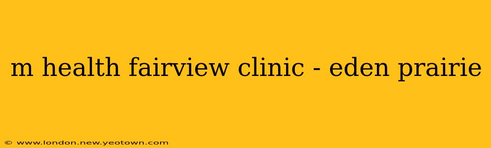 m health fairview clinic - eden prairie