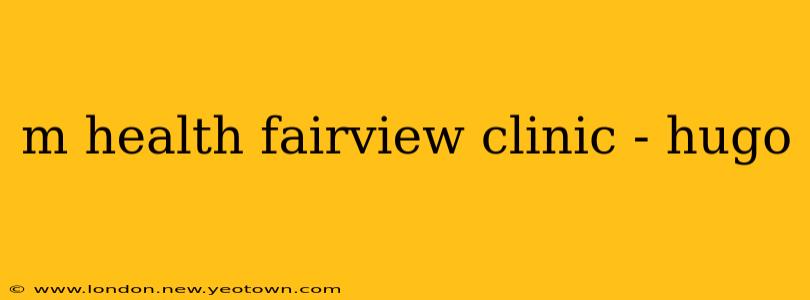m health fairview clinic - hugo