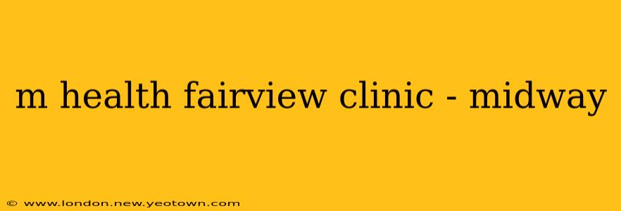 m health fairview clinic - midway