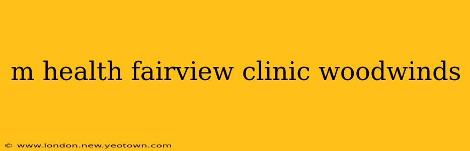 m health fairview clinic woodwinds