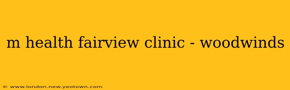 m health fairview clinic - woodwinds