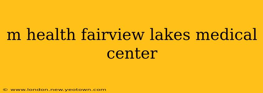 m health fairview lakes medical center