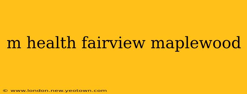 m health fairview maplewood