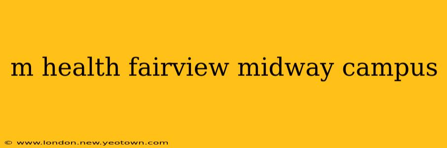 m health fairview midway campus