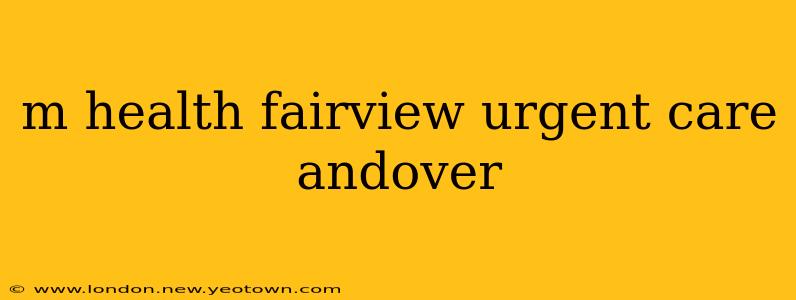 m health fairview urgent care andover