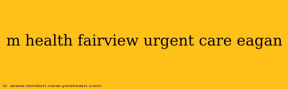 m health fairview urgent care eagan