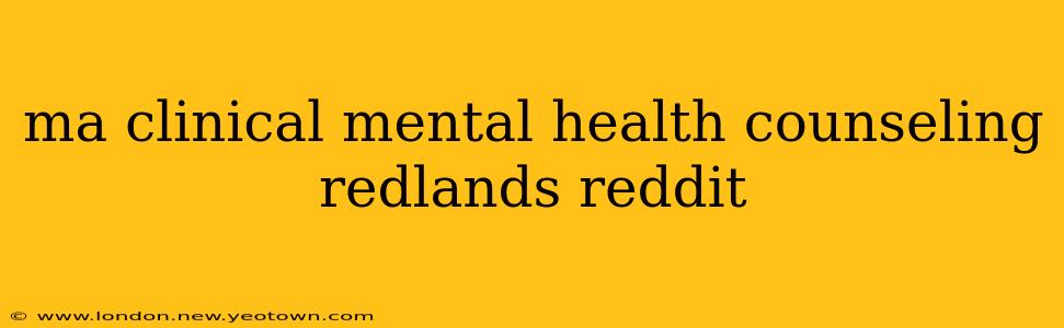 ma clinical mental health counseling redlands reddit