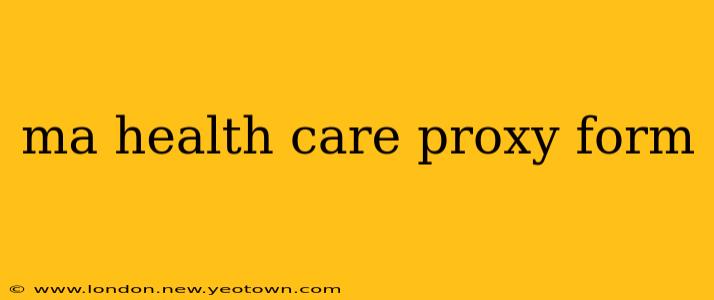 ma health care proxy form